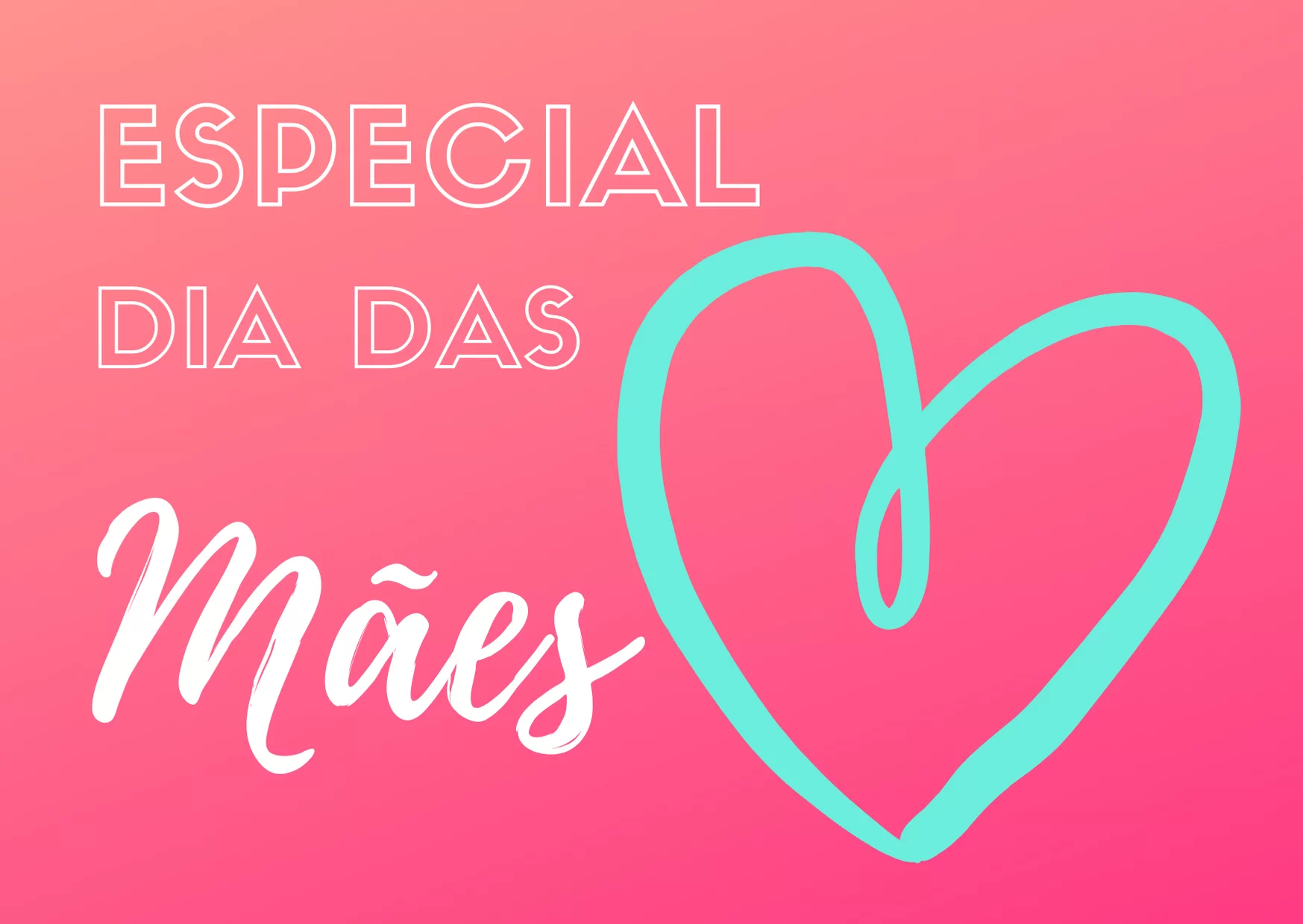 Especial dia das mães